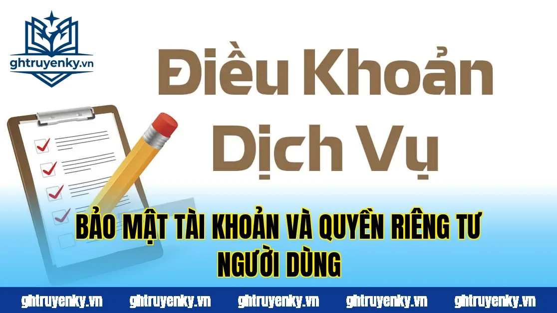 Bảo mật tài khoản và quyền riêng tư người dùng