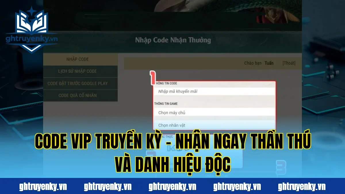 Code Vip Truyền Kỳ – Nhận Ngay Thần Thú Và Danh Hiệu Độc
