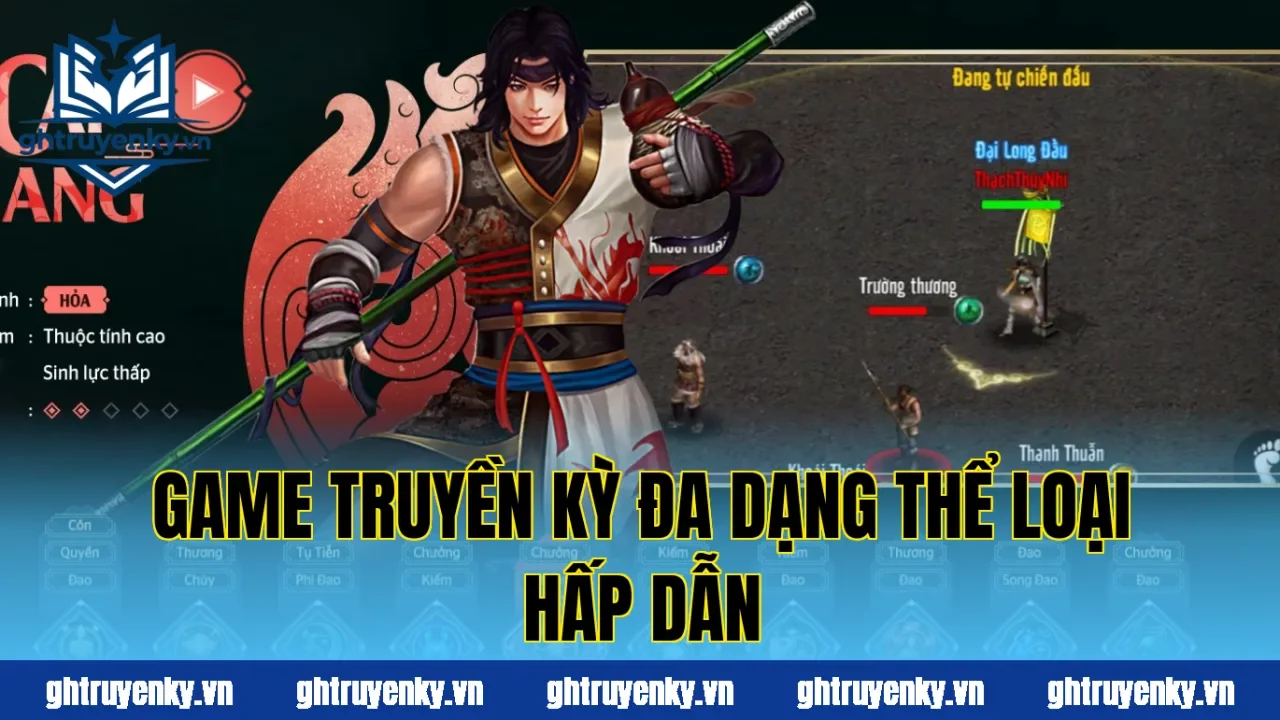 Game truyền kỳ đa dạng thể loại hấp dẫn