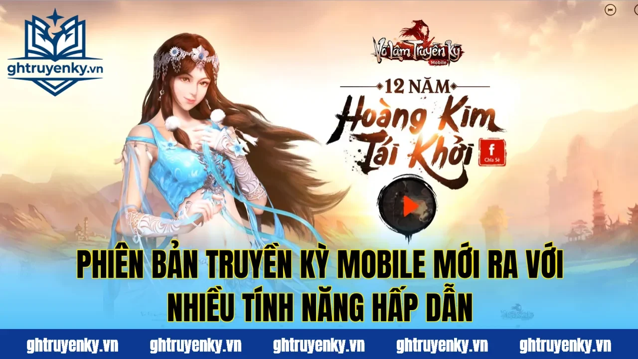 Phiên bản Truyền Kỳ Mobile mới ra với nhiều tính năng hấp dẫn