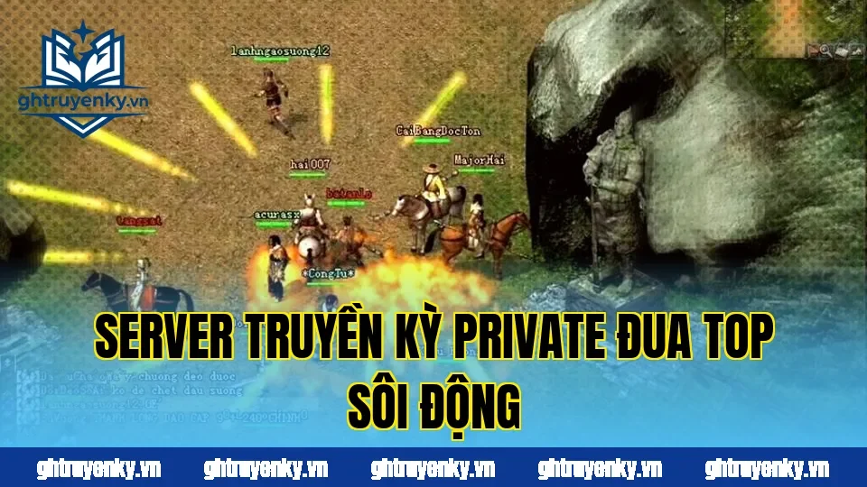 Server truyền kỳ private đua top sôi động