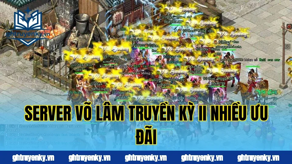 Server Võ Lâm Truyền Kỳ II nhiều ưu đãi