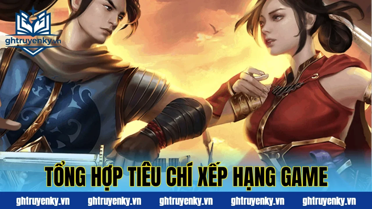 Tổng hợp tiêu chí xếp hạng game