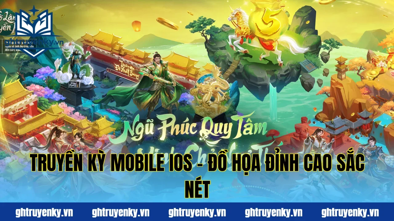 Truyền Kỳ Mobile IOS – Đồ Họa Đỉnh Cao Sắc Nét