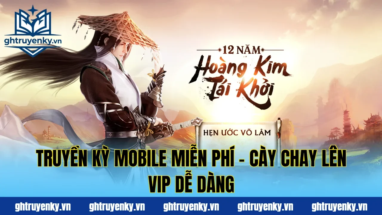 Truyền Kỳ Mobile Miễn Phí – Cày Chay Lên VIP Dễ Dàng