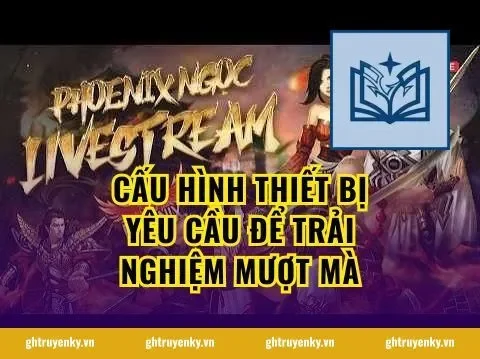 Cấu hình thiết bị yêu cầu để trải nghiệm mượt mà